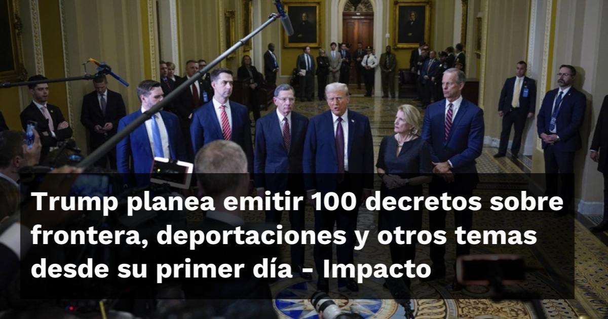 Trump Planea Emitir Decretos Sobre Frontera Deportaciones Y Otros