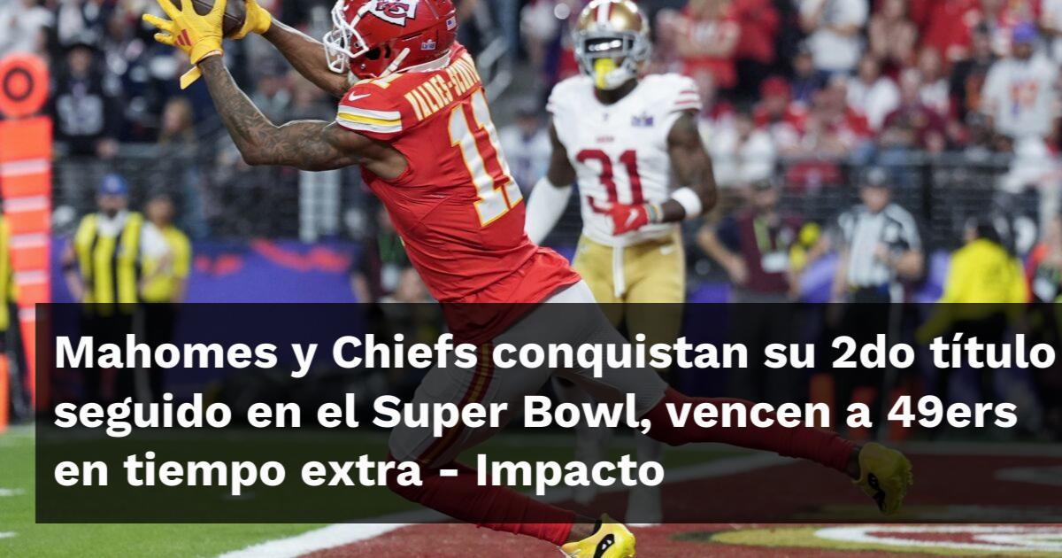 Mahomes Y Chiefs Conquistan Su Do T Tulo Seguido En El Super Bowl