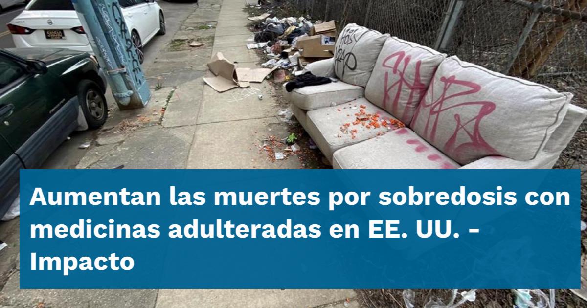 Aumentan Las Muertes Por Sobredosis Con Medicinas Adulteradas En EE UU