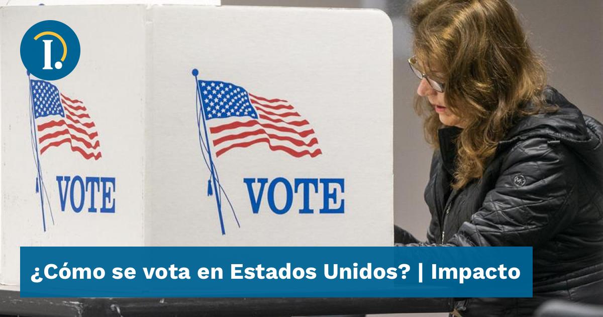 Cómo se vota en Estados Unidos Impacto