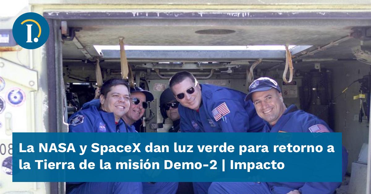 La NASA y SpaceX dan luz verde para retorno a la Tierra de la misión