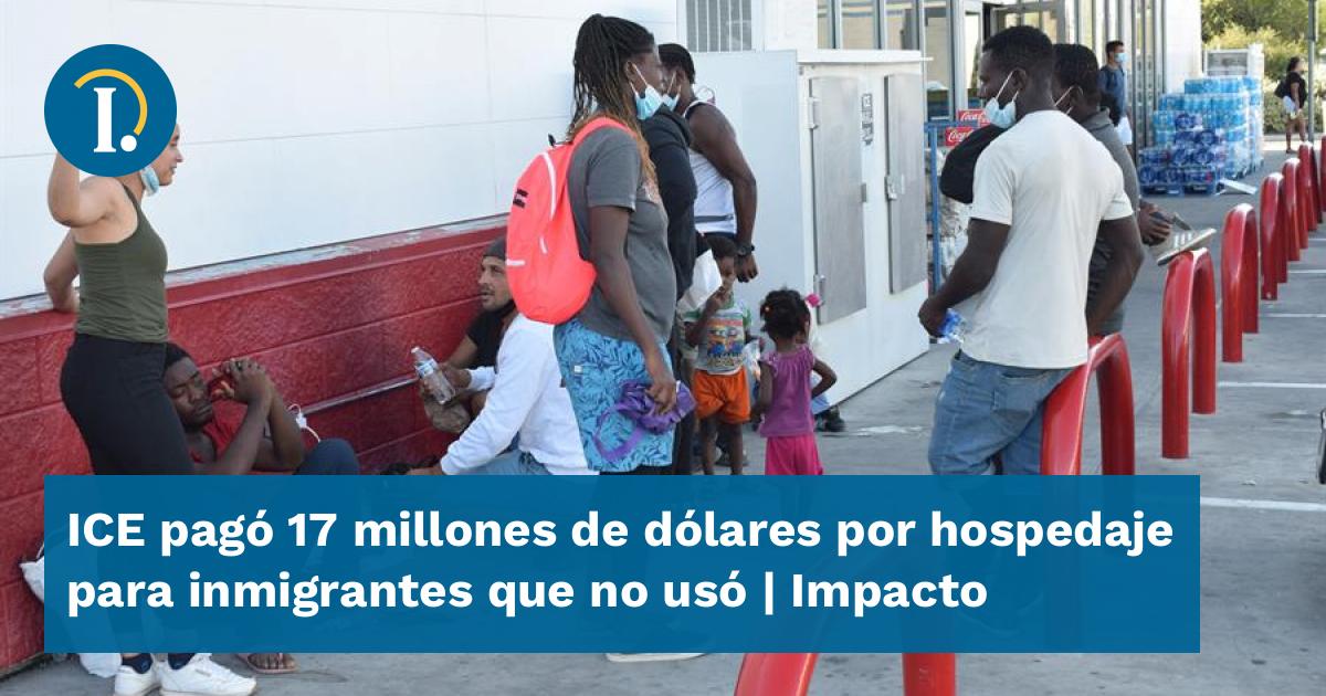 ICE pagó 17 millones de dólares por hospedaje para inmigrantes que no