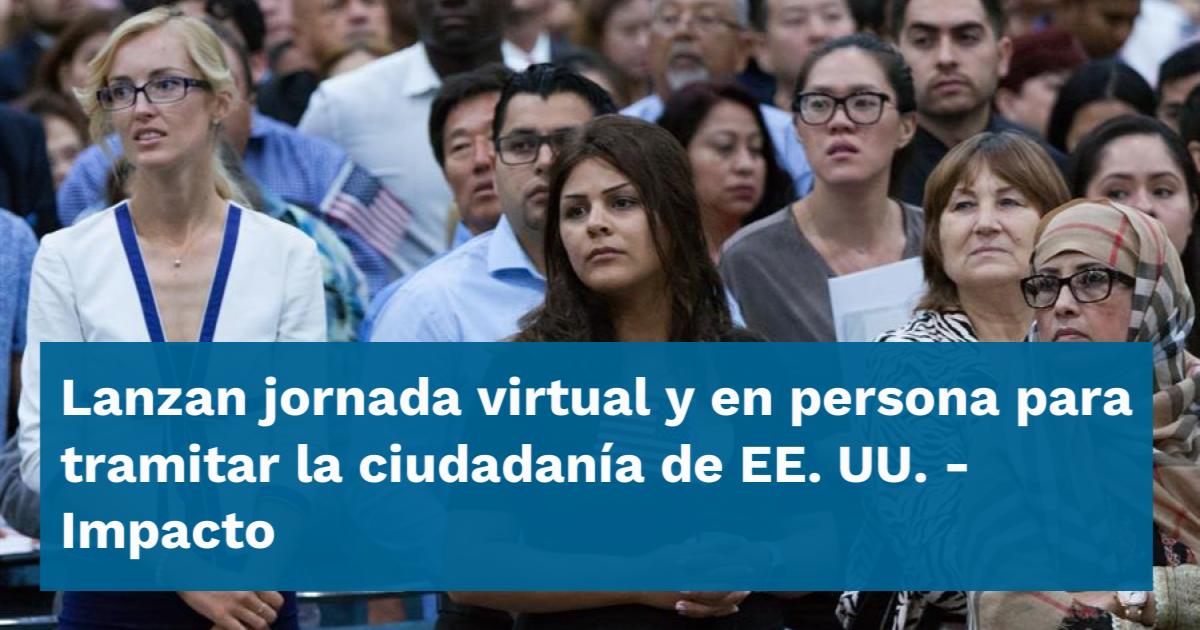 Lanzan Jornada Virtual Y En Persona Para Tramitar La Ciudadan A De Ee