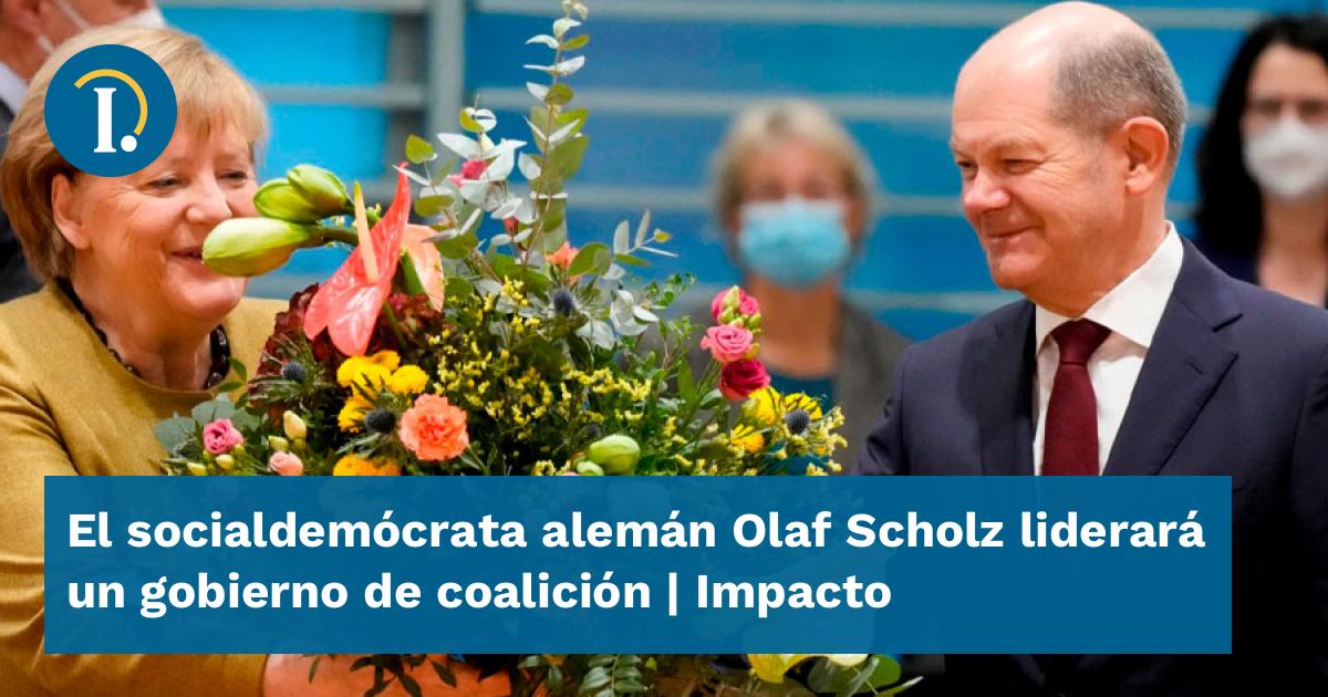 El Socialdemócrata Alemán Olaf Scholz Liderará Un Gobierno De Coalición Impacto 6858