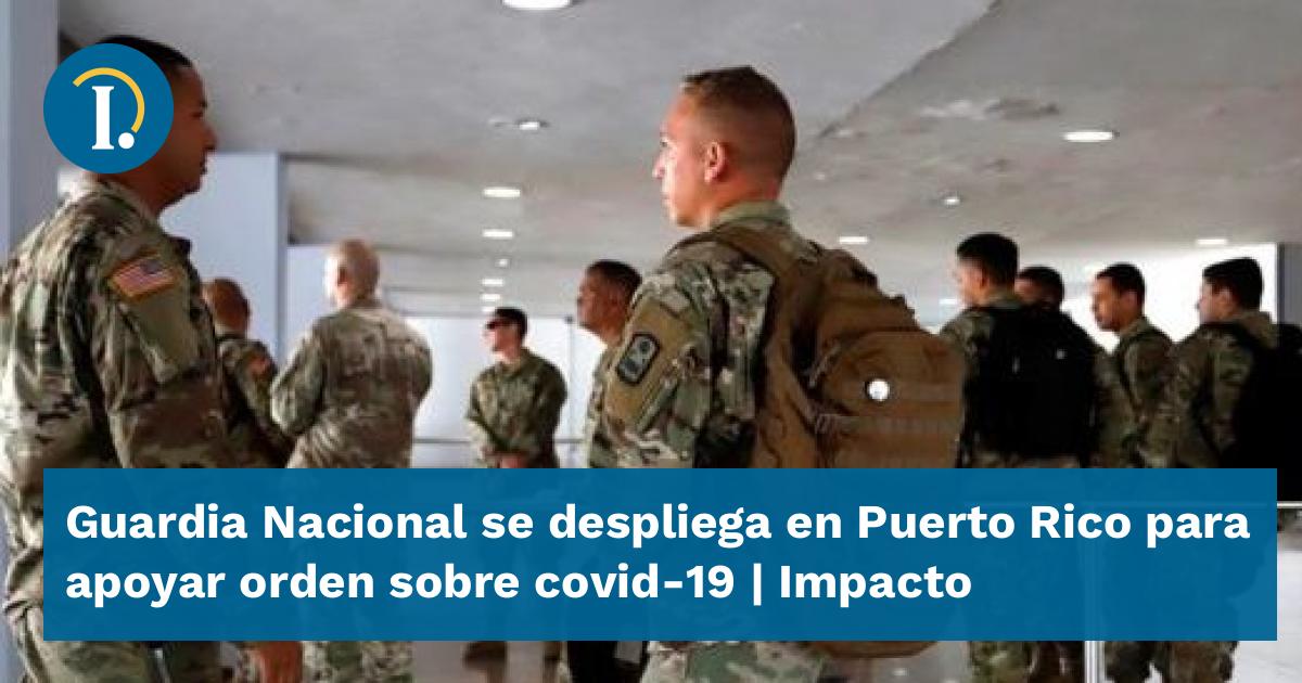 Guardia Nacional Se Despliega En Puerto Rico Para Apoyar Orden Sobre ...