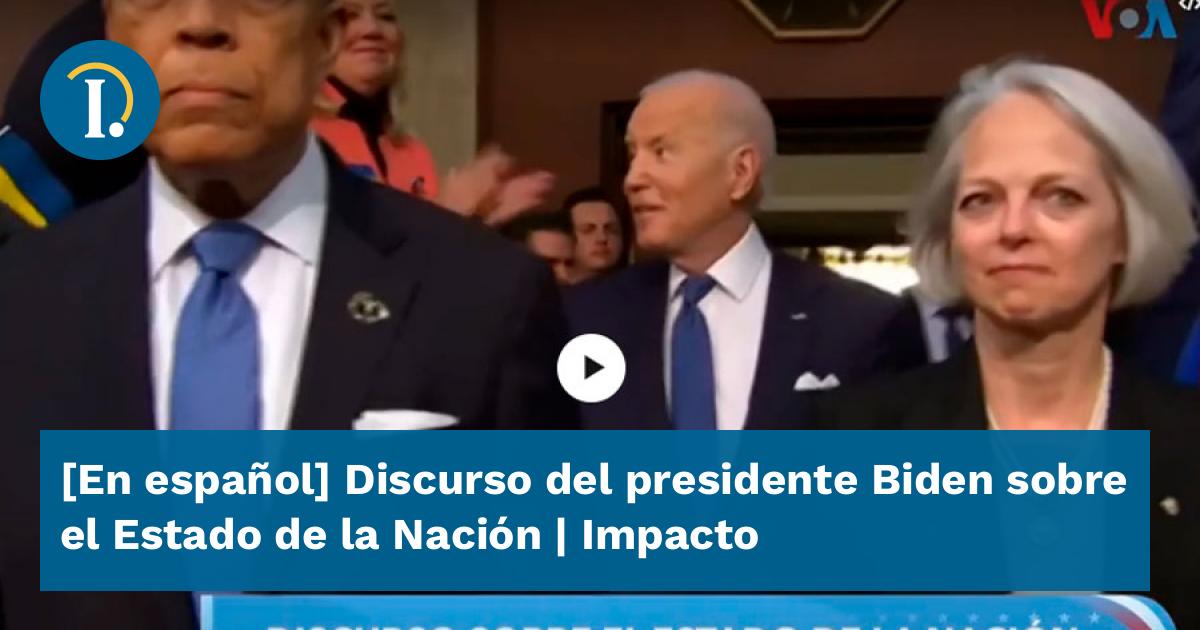 [En Español] Discurso Del Presidente Biden Sobre El Estado De La Nación ...