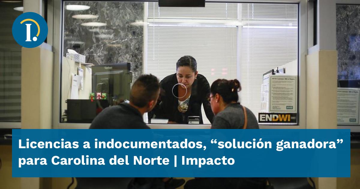 Licencias a indocumentados, “solución ganadora” para Carolina del Norte