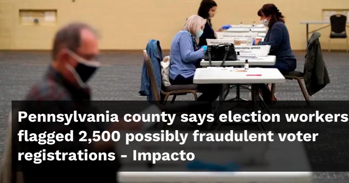 Investigation Launched in Pennsylvania Over 2,500 Potentially Fraudulent Voter Registrations