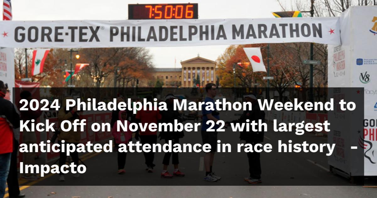 2024 Philadelphia Marathon Weekend to Kick Off on November 22