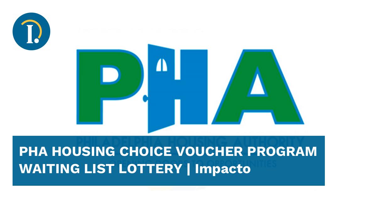 PHA HOUSING CHOICE VOUCHER PROGRAM WAITING LIST LOTTERY Impacto