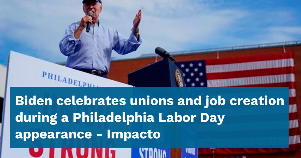 Biden Celebrates Unions And Job Creation During A Philadelphia Labor ...