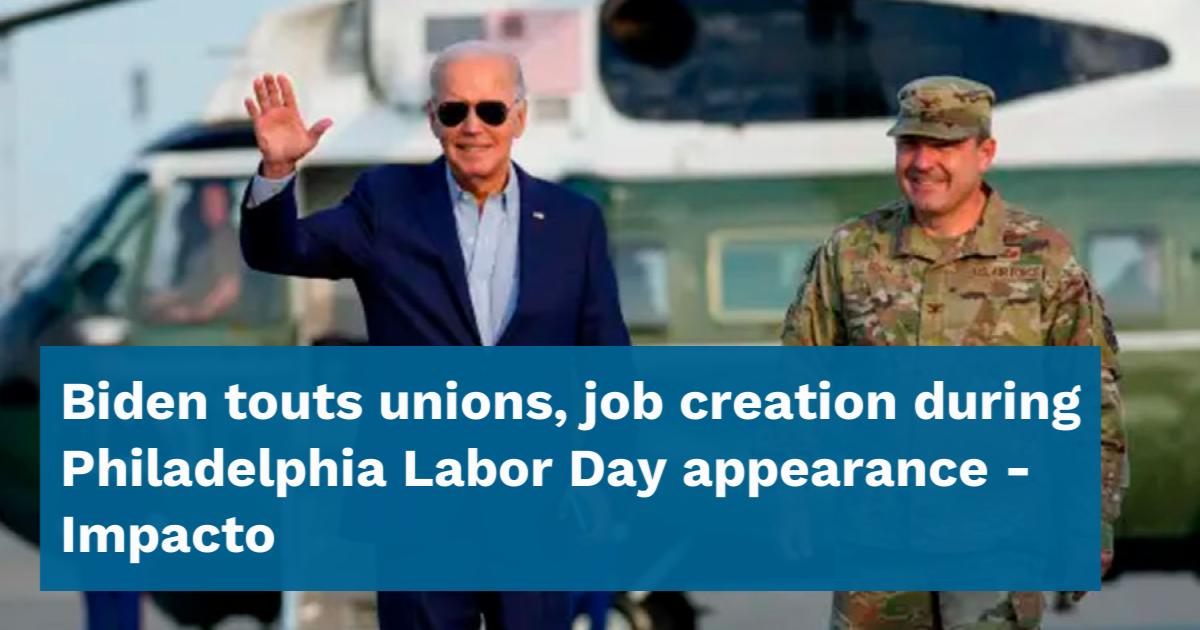 Biden Touts Unions, Job Creation During Philadelphia Labor Day ...