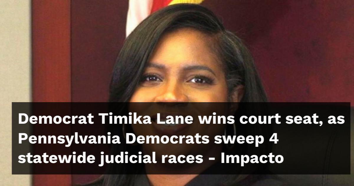 Democrat Timika Lane wins court seat as Pennsylvania Democrats sweep 4