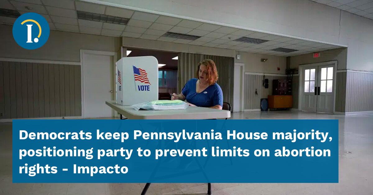 Democrats Keep Pennsylvania House Majority, Positioning Party To ...