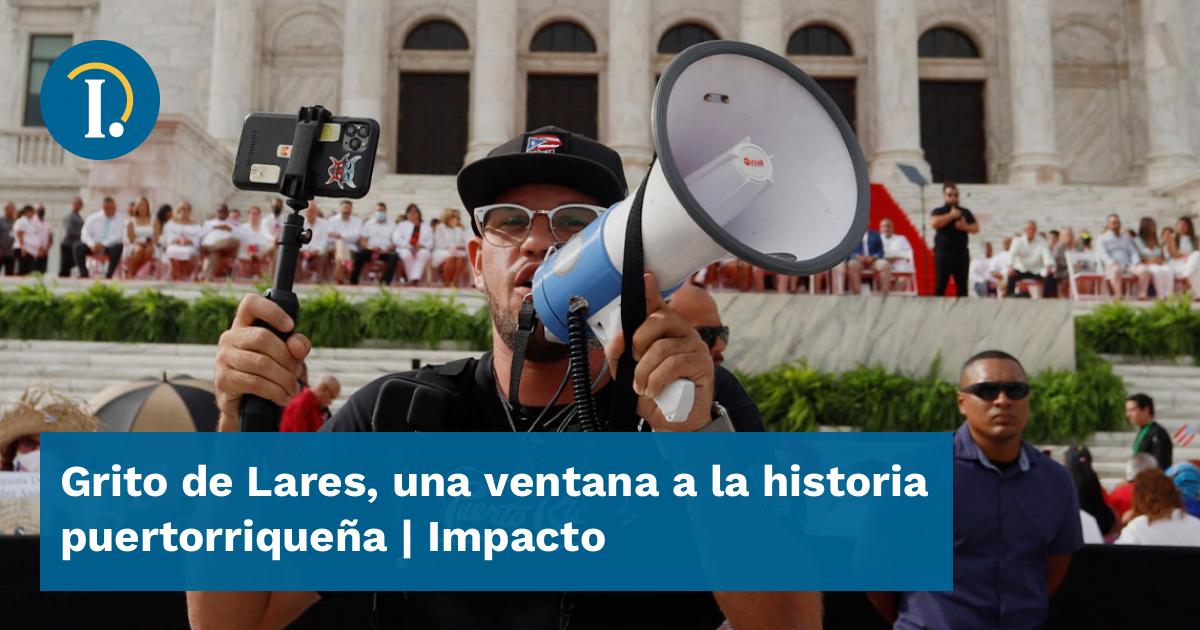 Grito de Lares, una ventana a la historia puertorriqueña Impacto