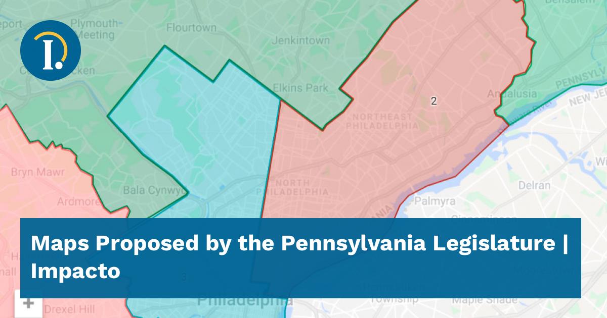 Maps Proposed By The Pennsylvania Legislature - Impacto